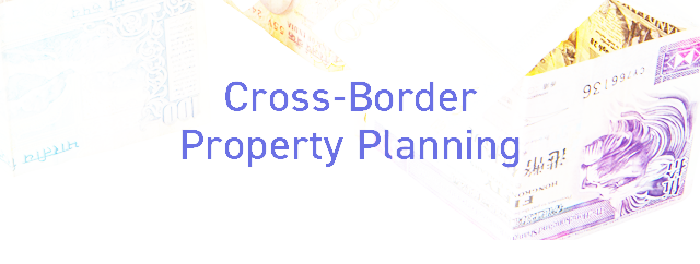 Cross-Border Property Planning For Individual and Families